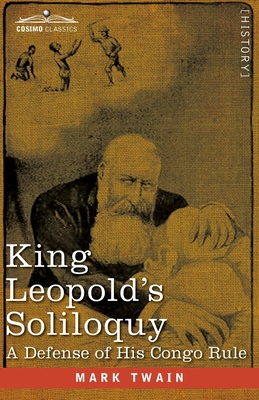 King Leopold's Soliloquy: A Defense of his Congo Rule - Twain, Mark