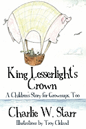 King Lesserlight's Crown: A Children's Story for Grownups, Too