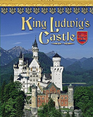 King Ludwig's Castle: Germany's Neuschwanstein - Trumbauer, Lisa