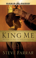 King Me: What Every Son Wants and Needs from His Father - Farrar, Steve, and Fabry, Chris (Read by)