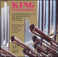 King of Instruments: A Listener's Guide to the Art and Science of Recording the Organ - Catharine Crozier (organ); David Britton (organ); David Higgs (organ); Michael Farris (organ); Robert Noehren (organ);...