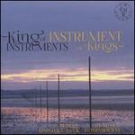 King of Instruments, Instrument of Kings