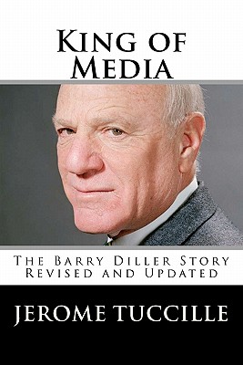 King of Media: The Barry Diller Story Revised and Updated - Tuccille, Jerome