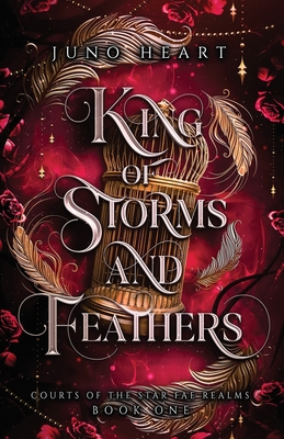 King of Storms and Feathers: A Dark Fae Fantasy Romance - Heart, Juno