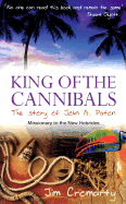 King of the Cannibals: The Story of John G. Paton Missionary to the New Hebrides