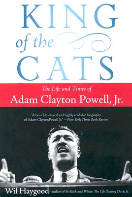 King of the Cats: The Life and Times of Adam Clayton Powell, Jr. - Haygood, Wil