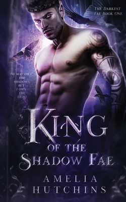 King of the Shadow Fae - Burg, Melissa (Editor), and Hutchins, Amelia