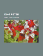 King Peter - Calthrop, Dion Clayton