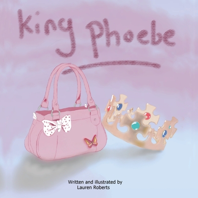 King Phoebe - Roberts, Lauren