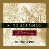 King Solomon Lib/E: The Temptations of Money, Sex, and Power