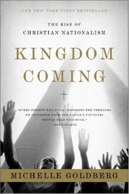 Kingdom Coming: The Rise of Christian Nationalism - Goldberg, Michelle
