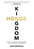 Kingdom Honor: 12 Keys to Serving Your Leaders and Unlocking Your Destiny
