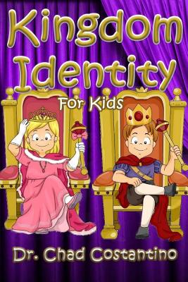 Kingdom Identity for Kids - Powers, Gavriela (Editor), and Costantino, Chad