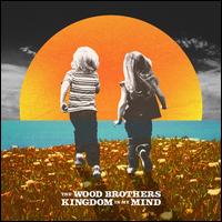 Kingdom in My Mind - The Wood Brothers