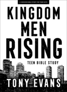 Kingdom Men Rising - Teen Guys' Bible Study Book: 4 - Session Bible Study for Teen Guys