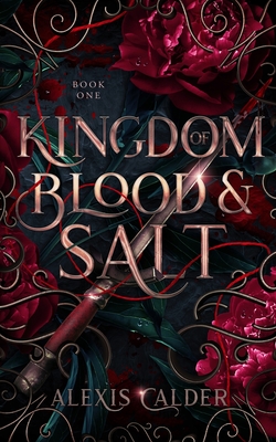 Kingdom of Blood and Salt - Calder, Alexis