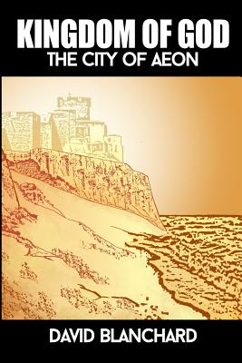 Kingdom of God: The City of Aeon - Blanchard, David
