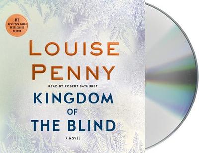Kingdom of the Blind: A Chief Inspector Gamache Novel - Penny, Louise, and Bathurst, Robert (Read by)