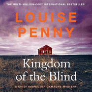 Kingdom of the Blind: thrilling and page-turning crime fiction from the author of the bestselling Inspector Gamache novels