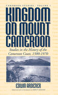 Kingdom on Mount Cameroon: Studies in the History of the Cameroon Coast 1500-1970