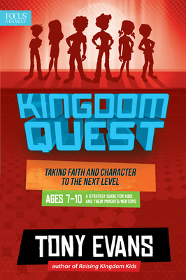 Kingdom Quest: A Strategy Guide for Kids and Their Parents/Mentors: Taking Faith and Character to the Next Level - Evans, Tony, Dr.