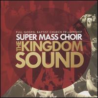 Kingdom Sound - Full Gospel Baptist Church Fellowship Super Mass Choir