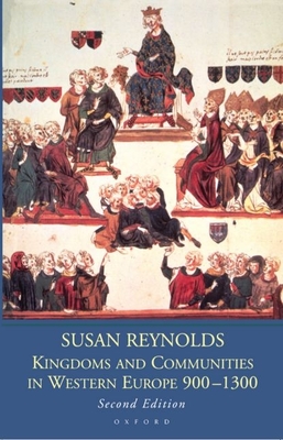 Kingdoms and Communities in Western Europe 900-1300 - Reynolds, Susan