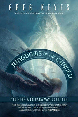 Kingdoms of the Cursed: The High and Faraway, Book Two - Keyes, Greg