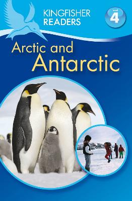 Kingfisher Readers: Arctic and Antarctic (Level 4: Reading Alone) - Steele, Philip, and Feldman, Thea
