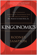 Kingonomics: Twelve Innovative Currencies for Transforming Your Business and Life Inspired by Dr. Martin Luther King Jr.