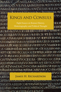 Kings and Consuls: Eight Essays on Roman History, Historiography, and Political Thought