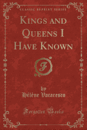 Kings and Queens I Have Known (Classic Reprint)