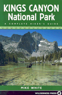 Kings Canyon National Park: A Complete Hiker's Guide