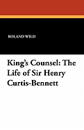 King's counsel: the life of Sir Henry Curtis-Bennett ...