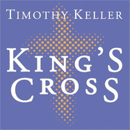 King's Cross: Understanding the Life and Death of the Son of God