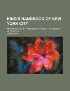 King's Handbook of New York City; An Outline History and Description of the American Metropolis