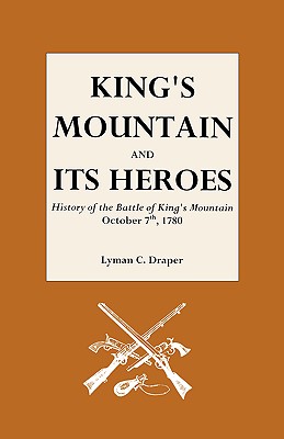 King's Mountain and Its Heroes - Draper, L C