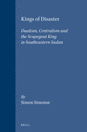 Kings of Disaster: Dualism, Centralism and the Scapegoat King in Southeastern Sudan