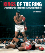 Kings of the Ring: The History of Heavyweight Boxing