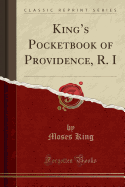 King's Pocketbook of Providence, R. I (Classic Reprint)
