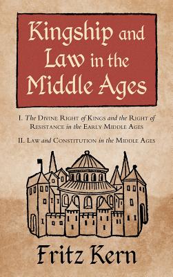 Kingship and Law in the Middle Ages - Kern, Fritz