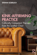 Kink-Affirming Practice: Culturally Competent Therapy from the Leather Chair