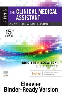 Kinn's the Clinical Medical Assistant - Binder Ready: An Applied Learning Approach - Niedzwiecki, Brigitte, RN, Msn, and Pepper, Julie, Bs, CMA