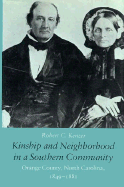 Kinship and Neighborhood in a Southern Community: Orange County, North Carolina, 1849-1881 - Kenzer, Robert C, Professor