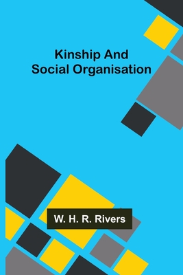 Kinship and Social Organisation - H R Rivers, W