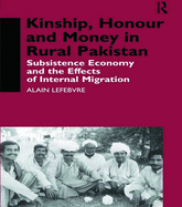 Kinship, Honour and Money in Rural Pakistan: Subsistence Economy and the Effects of International Migration