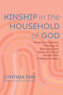 Kinship in the Household of God - Tam, Cynthia, and Swinton, John (Foreword by)