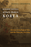 Kinship Novels of Early Modern Korea: Between Genealogical Time and the Domestic Everyday