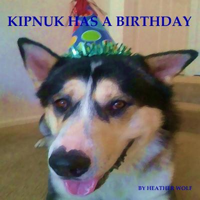 Kipnuk Has a Birthday - Wolf, Heather