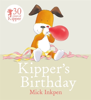 Kipper: Kipper's Birthday - Inkpen, Mick